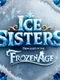 Ice Sisters: Princesses of the Frozen Age