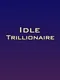 Idle Trillionaire