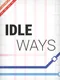 Idle Ways