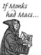 If Monks Had Macs...