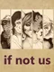 If Not Us