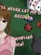 I'll Never Let My Owner Recover From Her Gambling Addiction