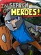 In Search of Heroes!