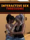 Interactive Sex: Threesome