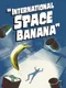 International Space Banana