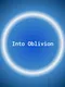Into Oblivion