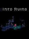 Into Ruins
