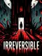 Irreversible