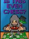 Is This Even Chess?