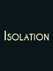 Isolation