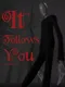 It follows you