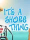 It's a Shore Thing