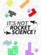 It's Not Rocket Science!