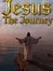 Jesus: The Journey