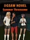 Jigsaw Novel: Summer Threesome