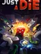 Just a Die