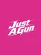 Just a Gun