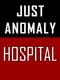 Just Anomaly: Hospital