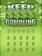 Keep Gambling