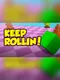 Keep Rollin!
