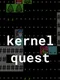 Kernel Quest