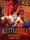 Kettlebell: Inferno Hotel