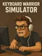 Keyboard Warrior Simulator