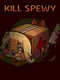 Kill Spewy