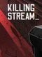 Killing Stream