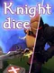 Knight Dice