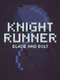 Knight Runner: Blade and Bolt