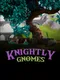 Knightly Gnomes