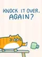 Knock It Over, Again?