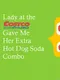 Lady At The Costco Gave Me Her Extra Hot Dog Soda Combo
