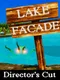 Lake Facade: Director's Cut