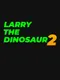 Larry the Dinosaur 2: Something in the Cola