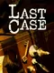 Last Case
