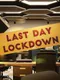Last Day Lockdown