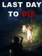 Last Day to Die