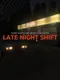 Late Night Shift