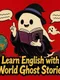 Learn English with World Ghost Stories