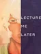 Lecture Me Later