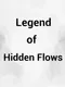 Legend of Hidden Flows