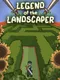 Legend of the Landscaper