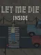 Let Me Die inside