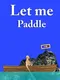 Let me Paddle : Difficult Boat Paddling Game