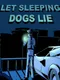 Let Sleeping Dogs Lie