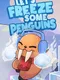 Let's Freeze Some Penguins