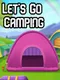Let's Go Camping