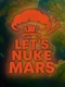 Lets Nuke Mars